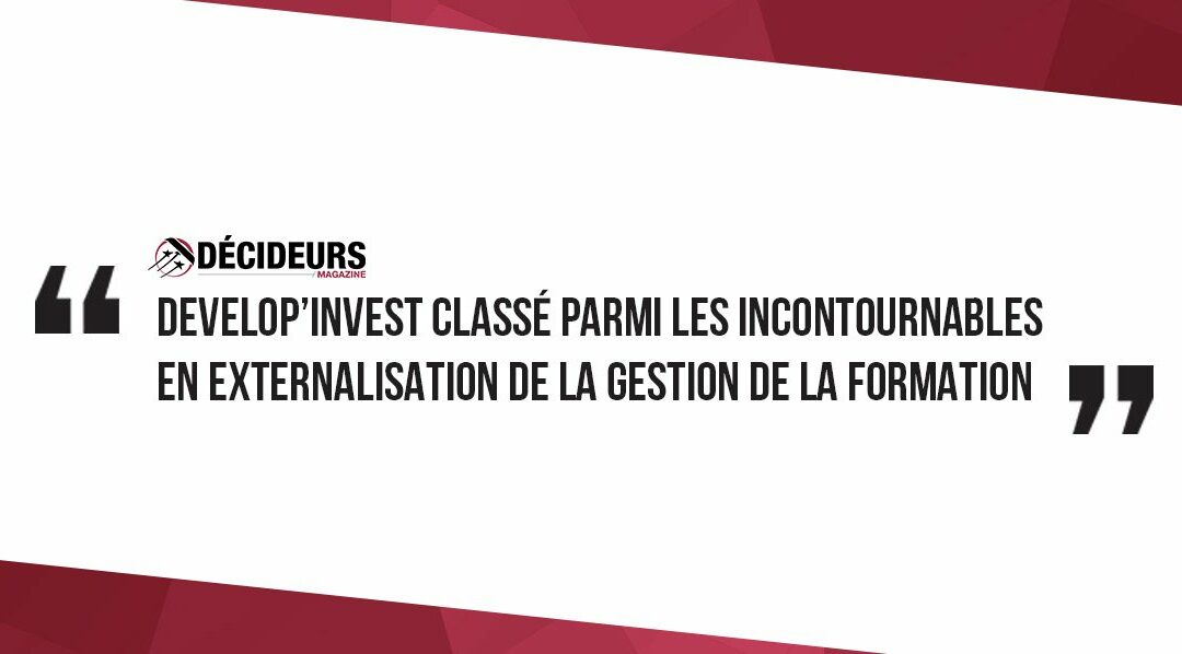 2018 : Develop’Invest à nouveau reconnu comme incontournable du secteur de la gestion de formation externalisée   !
