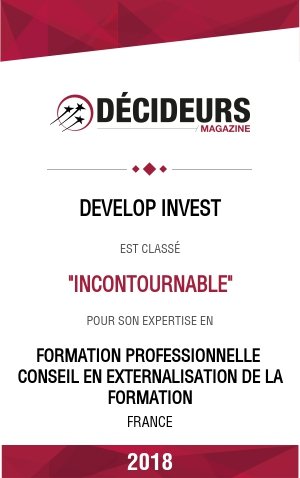 Décideurs Magazine : Develop'invest est classé "INCONTOURNABLE" pour son expertise en Formation professionnelle conseil en externalisation de la formation. France 2018
