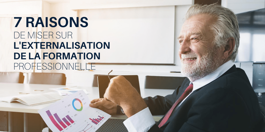 7 RAISONS DE MISER SUR L’EXTERNALISATION DE LA FORMATION PROFESSIONNELLE