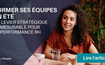 Former ses équipes en été : un levier stratégique et mesurable pour la performance RH